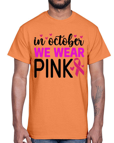 In October We Wear Pink 16#- breast cancer- Cotton Tee