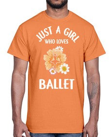 Just a girl who loves ballet 149#- ballet- Cotton Tee