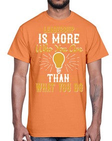 Leadership Is More Who You Are Than What You Do Style 30#- motivation- Cotton Tee