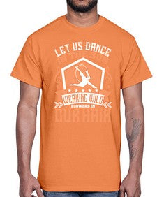 Let us dance in the sun wearing wild flowers in our hair 27#- dance2- Cotton Tee
