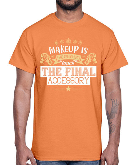 Makeup is the finishing touch the final accessory Style 191#-makeup Cotton Tee