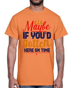 Maybe if youd gotten here on time 138#- chess- Cotton Tee