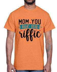 Mom You Are Tea Riffic 1394#- tea- Cotton Tee