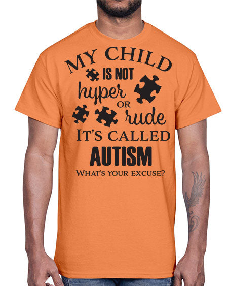 My Child is not hyper or rude its called Autism- autism- Cotton Tee