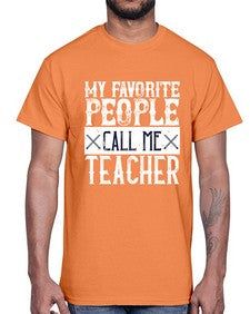My favorite people call me Teacher Style 1106#- teacher- Cotton Tee