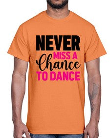 Never miss a chance to dance 168#- ballet- Cotton Tee