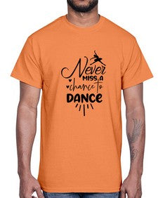 Never miss a chance to dance 169#- ballet- Cotton Tee