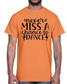 Never miss a chance to dance 171#- ballet- Cotton Tee
