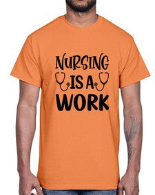Nursing is a work 1264#- nurse- Cotton Tee