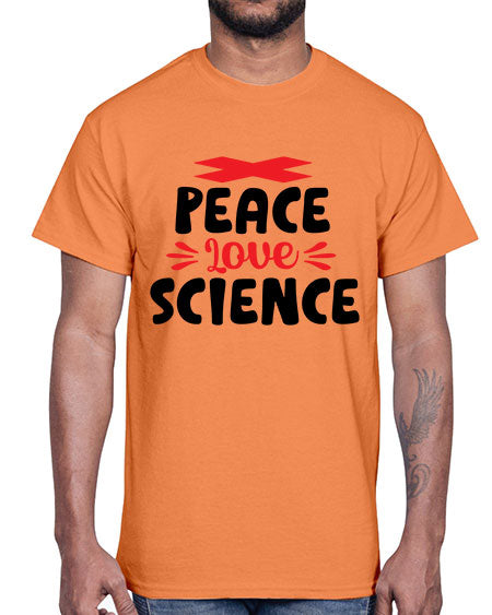 Peace Love Science 162#- general science- Cotton Tee