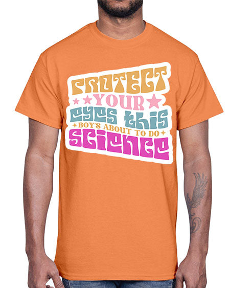 Protect your eyes this boys about to do science 155#- general science- Cotton Tee