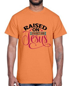 Raised On Sweet And Jesus 1492#- tea- Cotton Tee