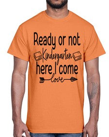 Ready or not Kindergarten here I come 708#- kindergarten- Cotton Tee