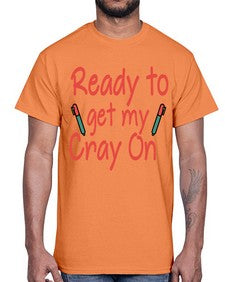 Ready to get my Cray On 723#- graduation- Cotton Tee