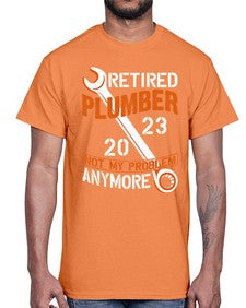 Retired Plumber not my problem anymore1357#- plumber- Cotton Tee