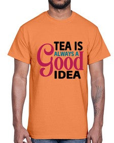 Tea Is Always A Good Idea 1613#- tea- Cotton Tee