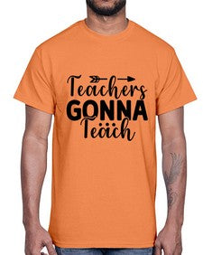 Teachers Gonna Teach 1474#- teacher- Cotton Tee