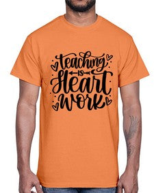 Teaching Is Heart Work Style 1480#- teacher- Cotton Tee