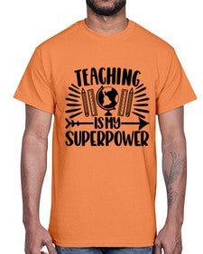 Teaching Is My Superpower Style 1483#- teacher- Cotton Tee