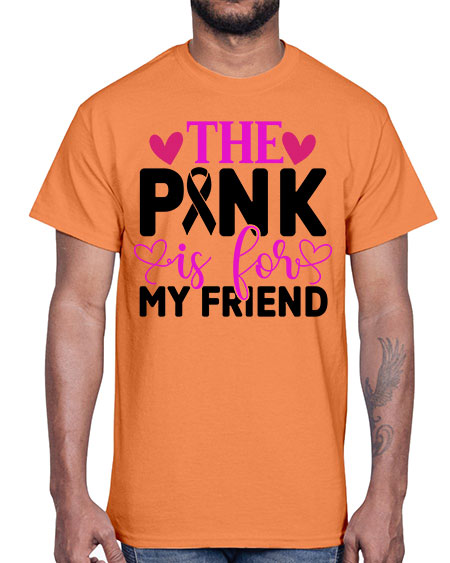 The Pink is for My Friend 3#- breast cancer- Cotton Tee