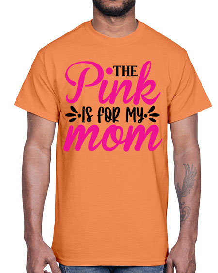The Pink is for My Mom 1#- breast cancer- Cotton Tee