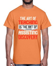The art of teaching is the art of assisting discovery Style 1495#- teacher- Cotton Tee