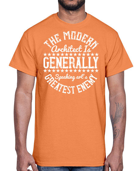 The modern architect is generally speaking arts greatest enemy Style 424#- architect- Cotton Tee