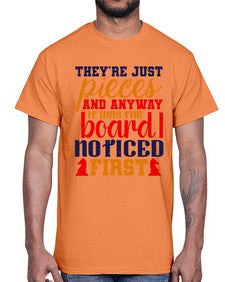 Theyre just pieces And anyway it was the board I noticed first 157#- chess- Cotton Tee