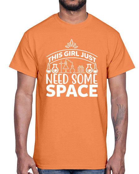 This Girl Just Need Some Space 1#- space- Cotton Tee