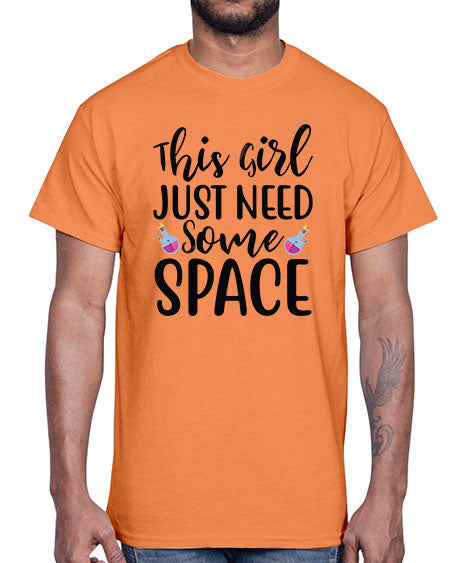 This Girl Just Need Some Space 4#- space- Cotton Tee