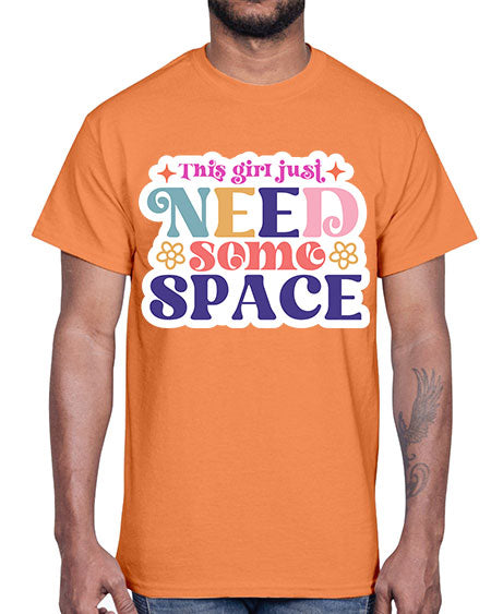 This girl just need some space 3#- space- Cotton Tee