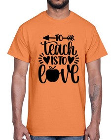 To Teach Is To Love Style 1574#- teacher- Cotton Tee