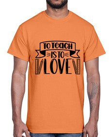 To Teach Is To Love Style 1575#- teacher- Cotton Tee