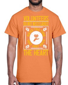Volunteers do not necessarily have the time they just have the heart Style 13#- volunteer- Cotton Tee