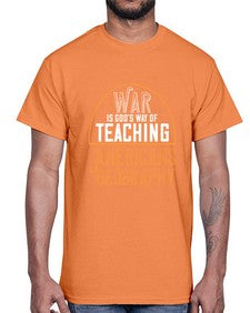 War is Gods way of teaching Americans geography 105#- funny- Cotton Tee