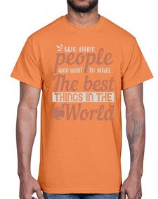 We hire people who want to make the best things in the world 40#- internet- Cotton Tee