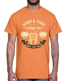 When a thif kisses you count your teeth Style 471#- dentist- Cotton Tee