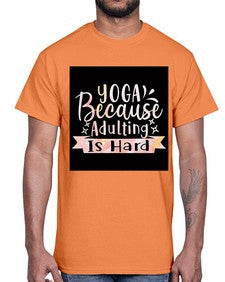 Yoga Because Adulting Is Hard  613#- yoga- Cotton Tee