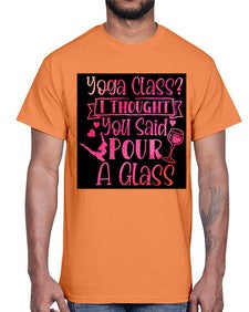 Yoga Class I Thought You Said Pour A Glass  615#- yoga- Cotton Tee