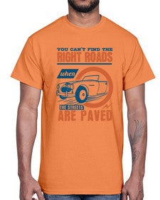You cant find the right roads when the streets are paved 93#- car- Cotton Tee