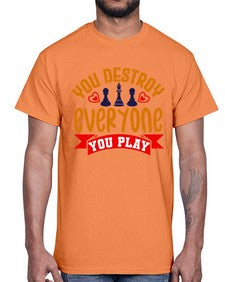 You destroy everyone you play 170#- chess- Cotton Tee