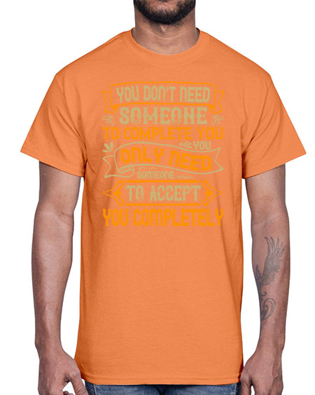 You dont need someone to complete you You only need someone to accept you completely Style 3#- pig- Cotton Tee