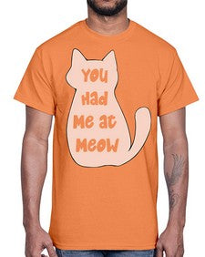 You had Me at Meow- cats- Cotton Tee