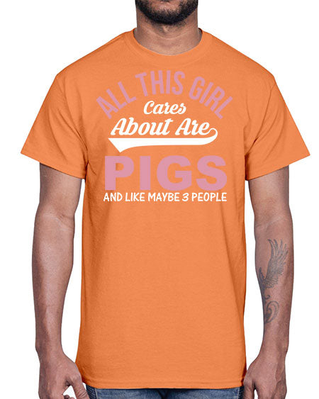 all this girl cares about are pigs and like maybe people Style 95#- pig- Cotton Tee