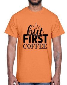 but first coffee 697#- tea- Cotton Tee