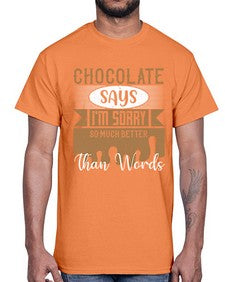 chocolate says im sorry so much better than words 97#- chocolate- Cotton Tee