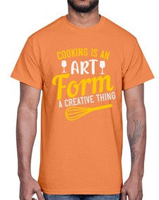 cooking is an art form a creative thing 132#- cooking- Cotton Tee