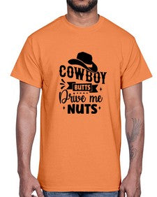 cowboy butts drive me nuts 344#- western- Cotton Tee