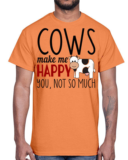 cows make me happy you not so much- cow- Cotton Tee