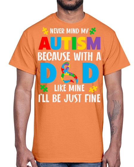dad autism never mind my 75#- autism- Cotton Tee